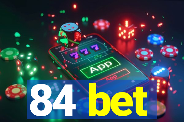 84 bet